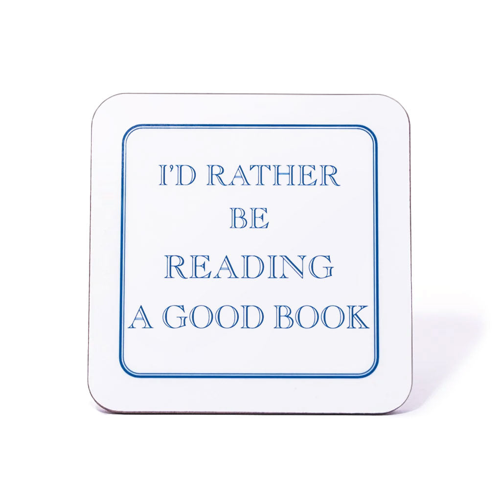 I'd Rather Be Reading A Good Book Coaster