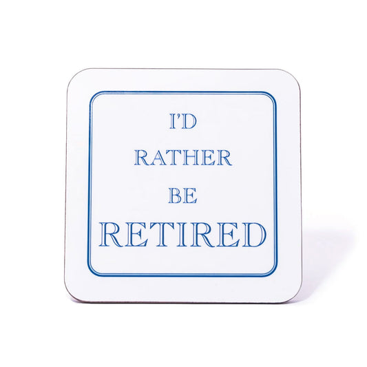 I'd Rather Be Retired Coaster