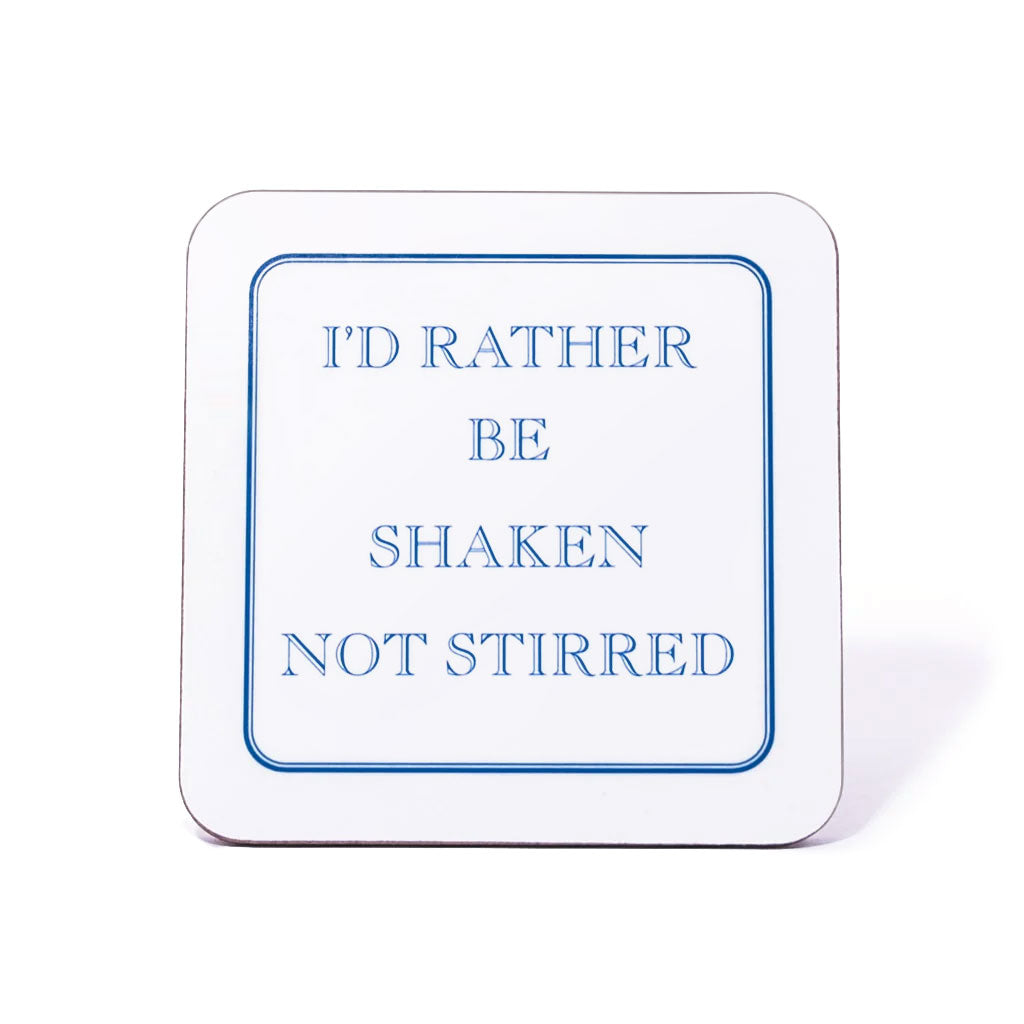 I'd Rather Be Shaken Not Stirred Coaster
