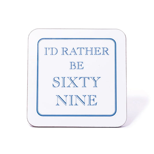 I'd Rather Be Sixty Nine Coaster