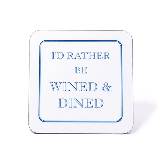 I'd Rather Be Wined & Dined Coaster