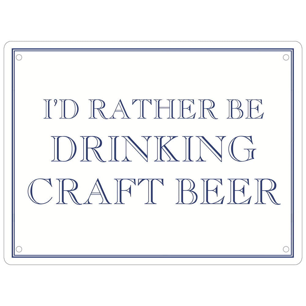 I’d Rather Be Drinking Craft Beer Mini Tin Sign