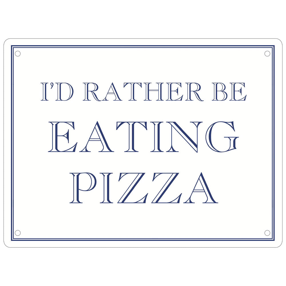 I’d Rather Be Eating Pizza Mini Tin Sign