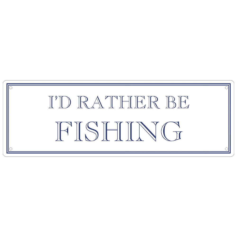 I’d Rather Be Fishing Slim Tin Sign