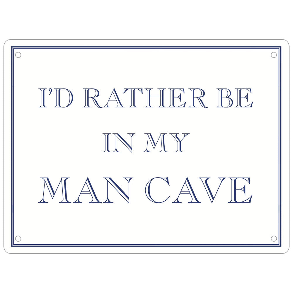 I'd Rather Be In My Man Cave Mini Tin Sign