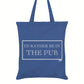 I'd Rather Be In The Pub Tote Bag