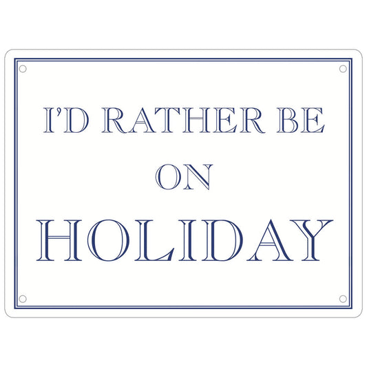 I’d Rather Be On Holiday Mini Tin Sign