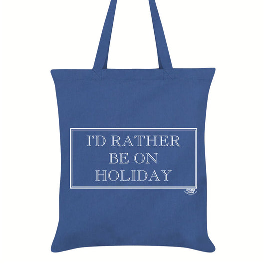 I'd Rather Be On Holiday Tote Bag