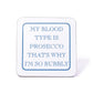 My Blood Type Is Prosecco That's Why I'm So Bubbly Coaster
