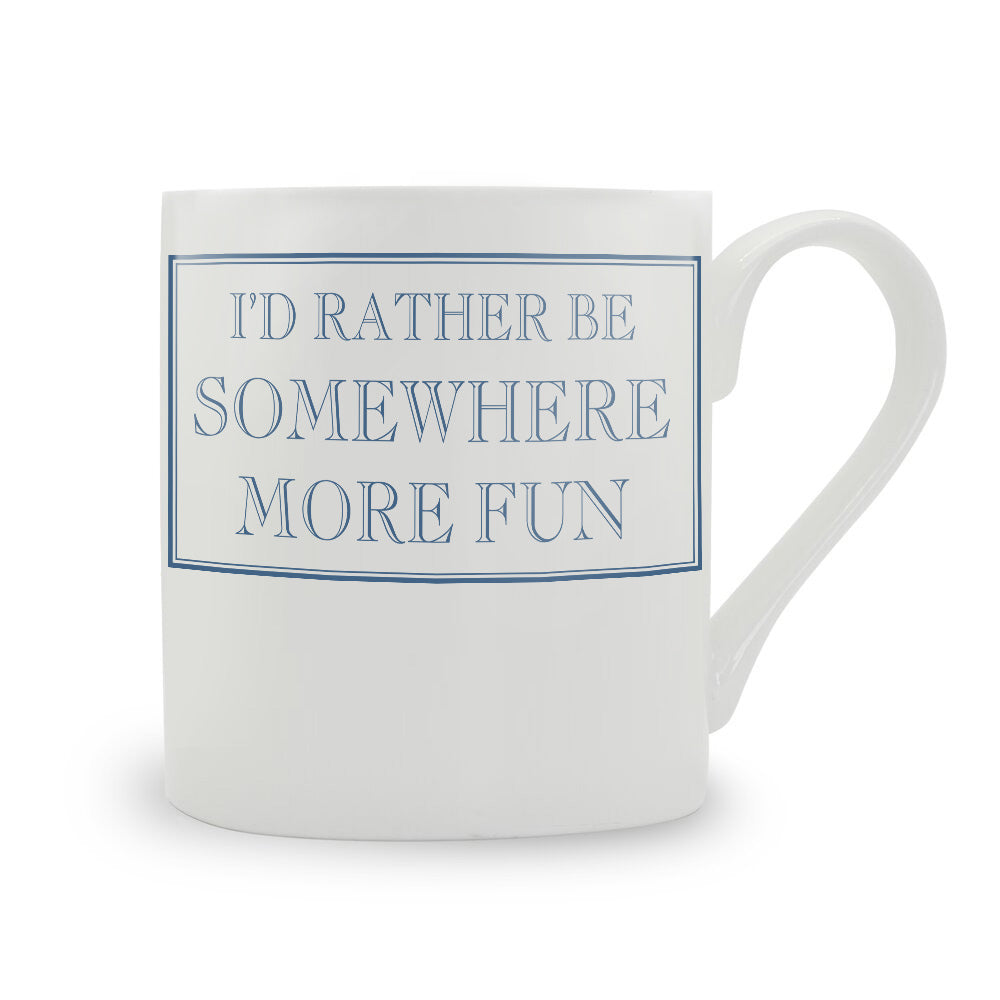 I'd Rather Be Somewhere More Fun Mug