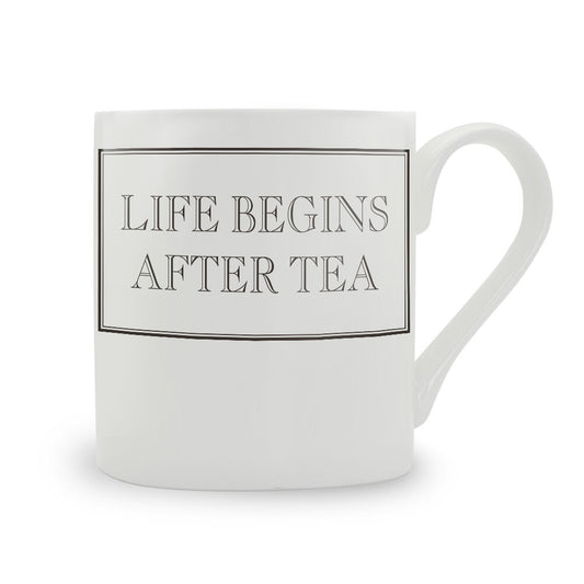 Life Begins After Tea Mug