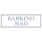 Barking Mad Slim Tin Sign