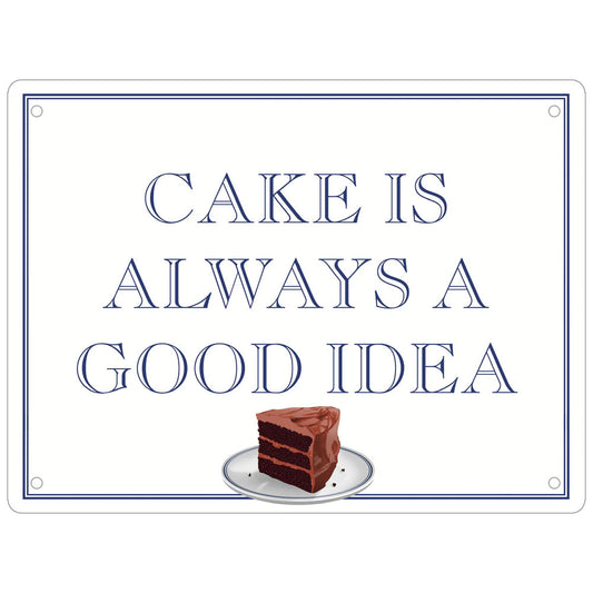 Cake Is Always A Good Idea Mini Tin Sign