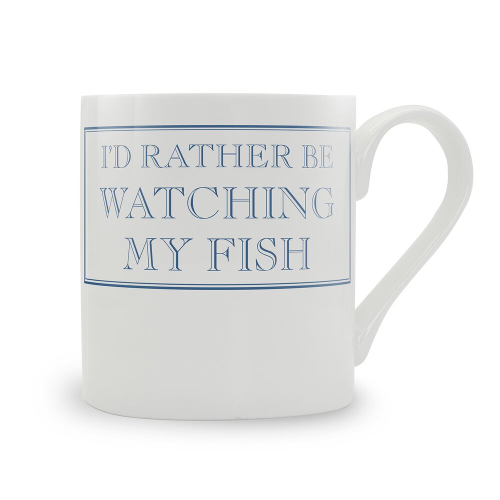 I'd Rather Be Watching My Fish Mug