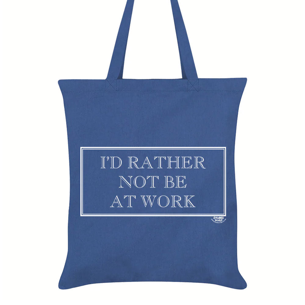 I'd Rather Not Be At Work Tote Bag