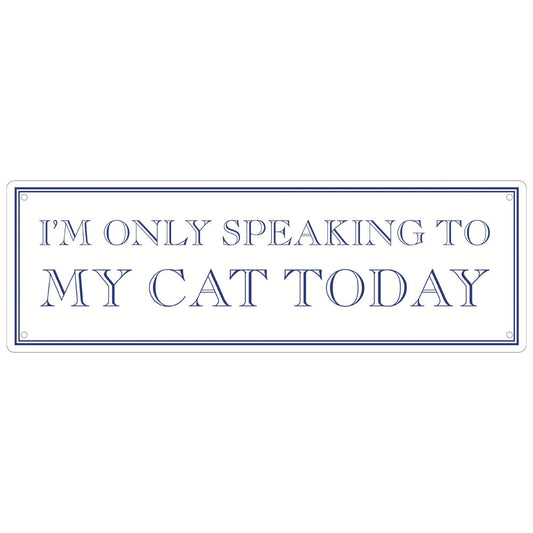 I’m Only Speaking To My Cat Today Slim Tin Sign