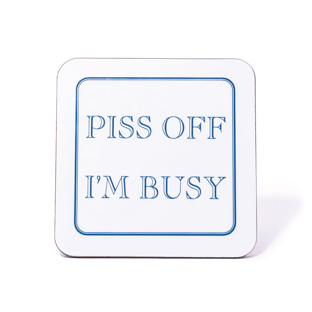 Piss Off I'm Busy Coaster