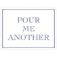 Pour Me Another Mini Tin Sign