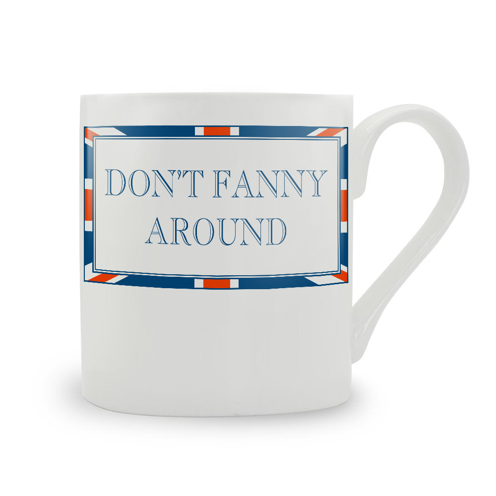 Terribly British Don't Fanny Around Mug