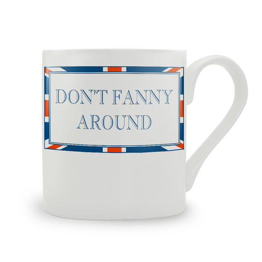 Terribly British Don't Fanny Around Mug