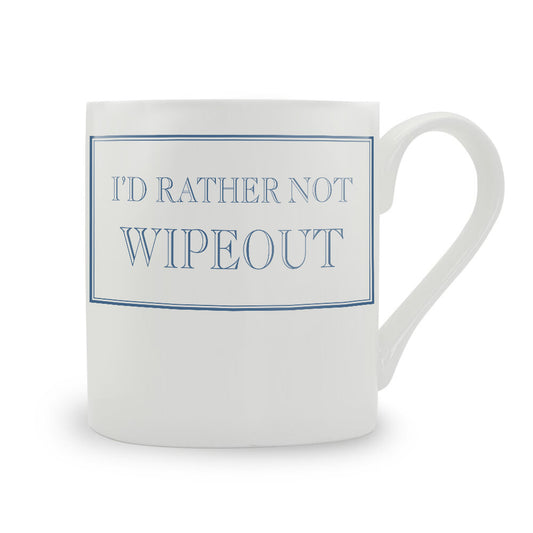I’d Rather Not Wipeout Mug