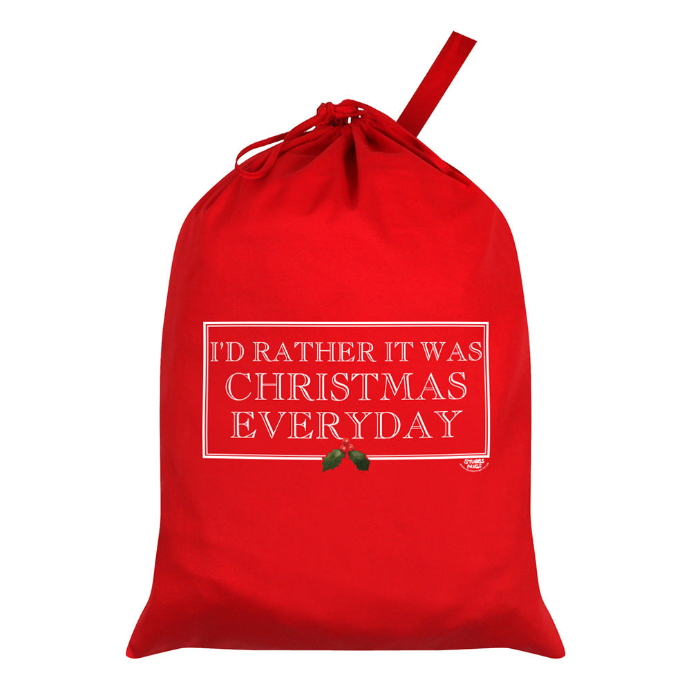 I'd Rather It Was Christmas Everyday Red Santa Sack
