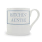 Bitchin’ Auntie Mug