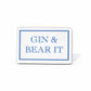 Gin & Bear It Magnet