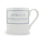 Approach With Caution Mug