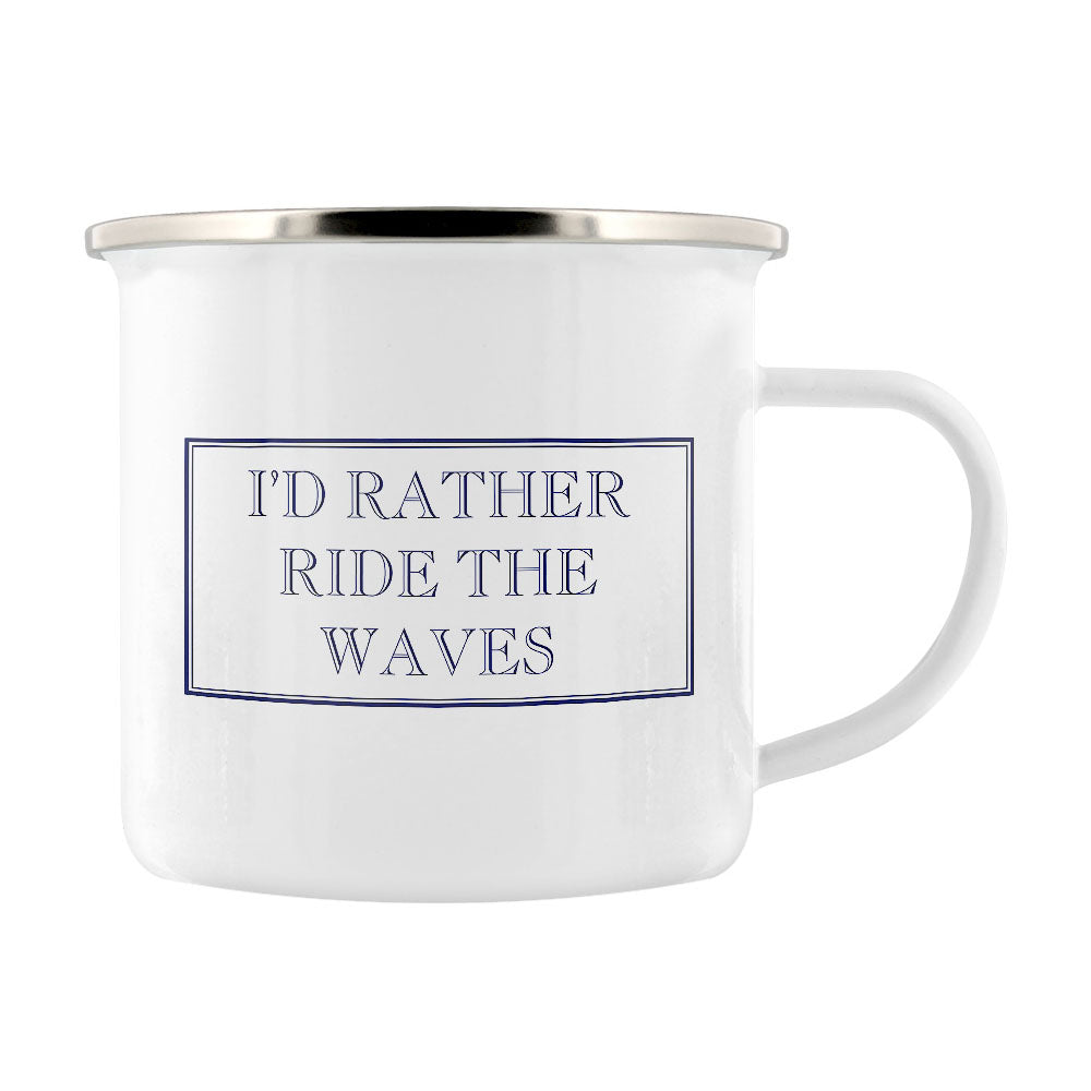 I’d Rather Ride The Waves Enamel Mug