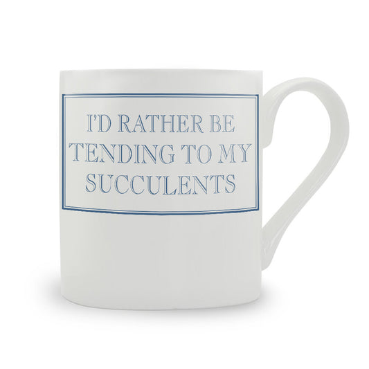 I’d Rather Be Tending To My Succulents Mug