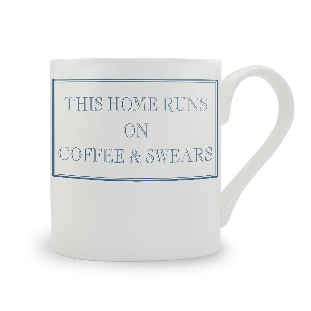 This Home Runs On Coffee & Swears Mug
