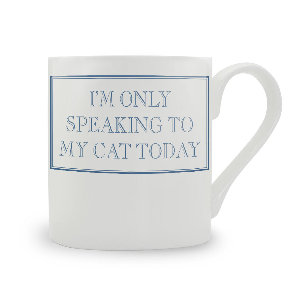 I’m Only Speaking To My Cat Today Mug