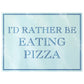 I'd Rather Be Eating Pizza Rectangular Chopping Board