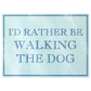 I'd Rather Be Walking The Dog Rectangular Chopping Board