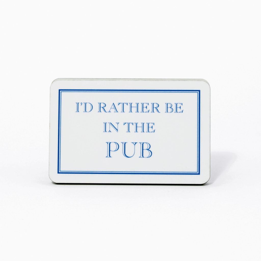 I'd Rather Be In The Pub Magnet