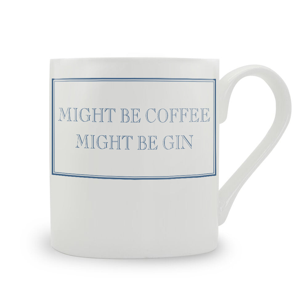 Might Be Coffee Might Be Gin Mug