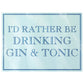 I'd Rather Be Drinking a Gin & Tonic Rectangular Chopping Board