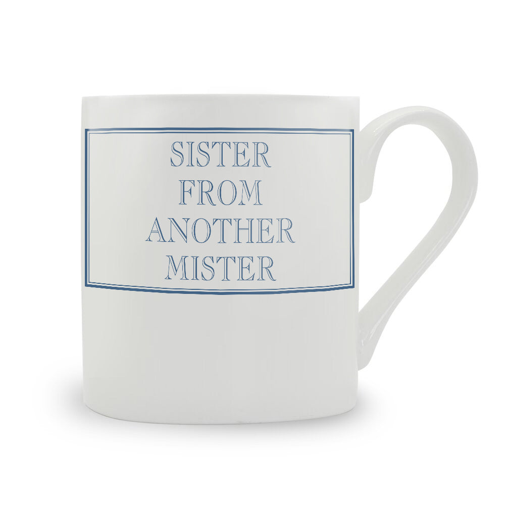 Sister From Another Mister Mug
