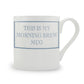This Is My Morning Brew Mug