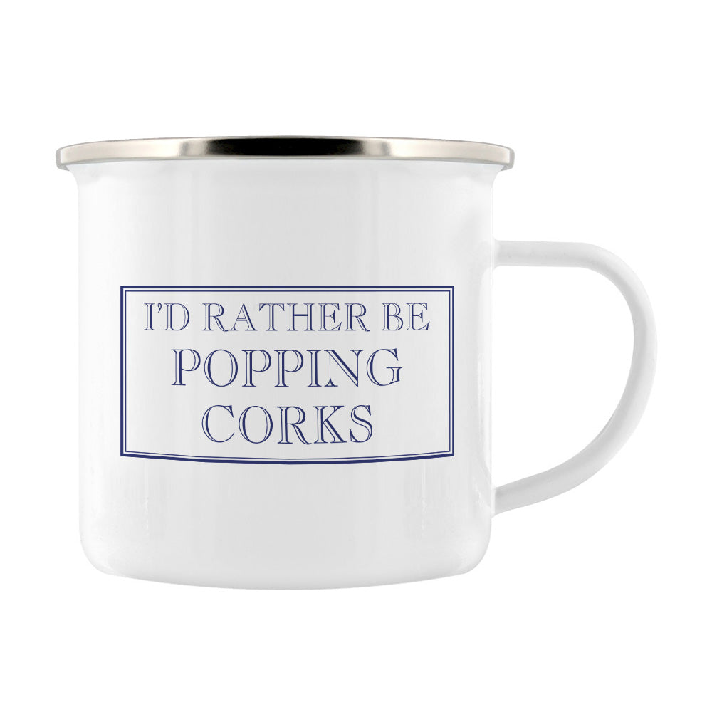 I'd Rather Be Popping Corks Enamel Mug
