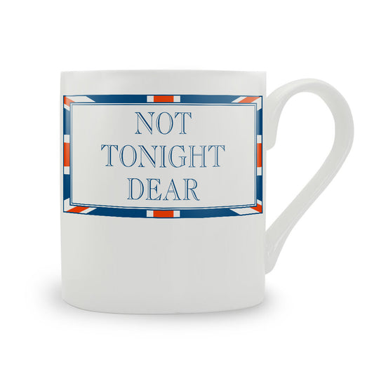 Terribly British Not Tonight Dear Mug