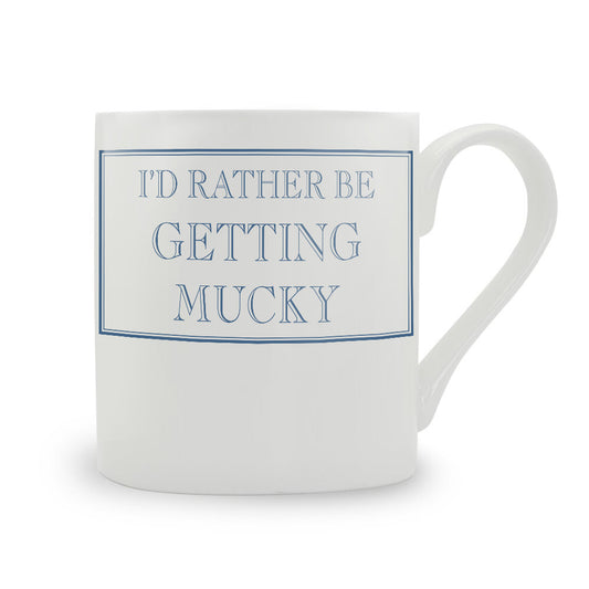 I’d Rather Be Getting Mucky Mug